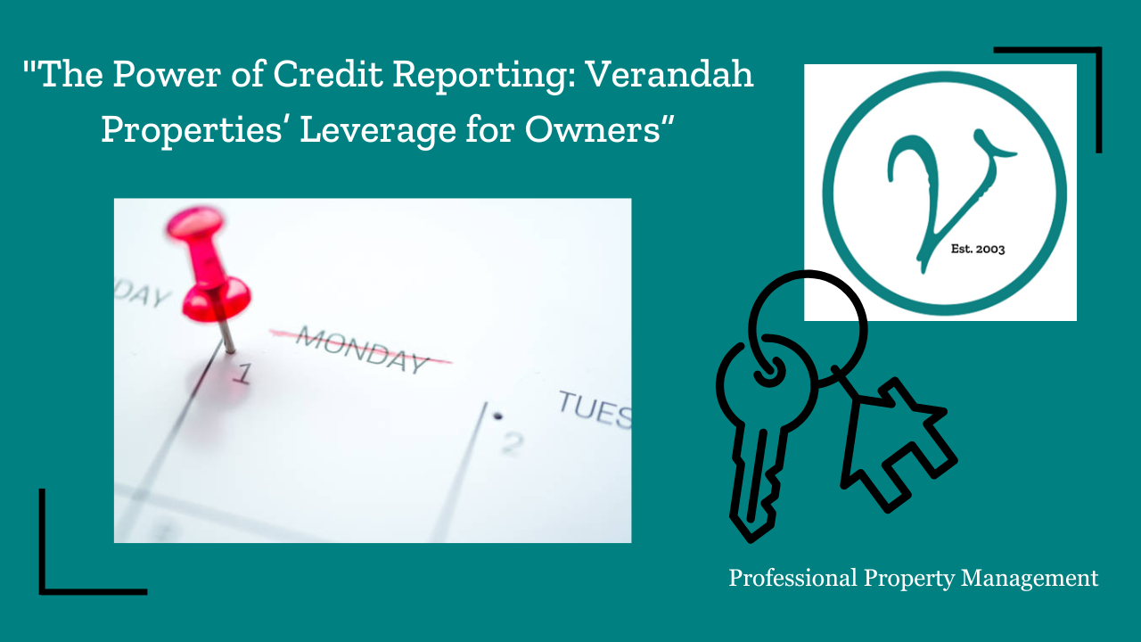 The Power of Credit Reporting: Verandah Properties’ Leverage for Owners